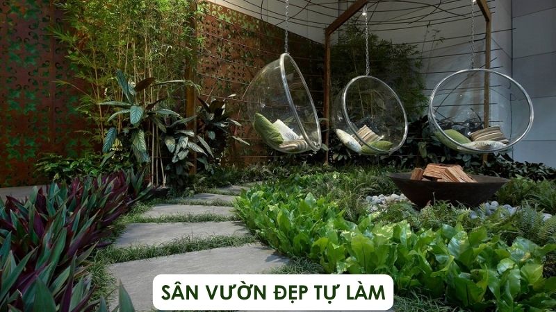 Cách Tạo Sân Vườn Đẹp Tự Làm: Hướng Dẫn Chi Tiết và Ý Tưởng Sáng Tạo